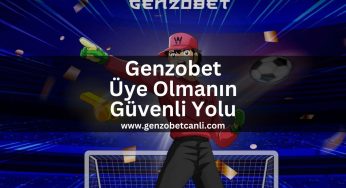 Genzobet Üye Olmanın Güvenli Yolu