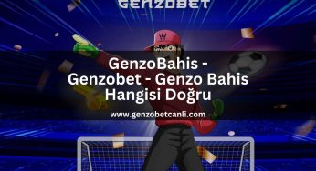GenzoBahis – Genzobet – Genzo Bahis Hangisi Doğru